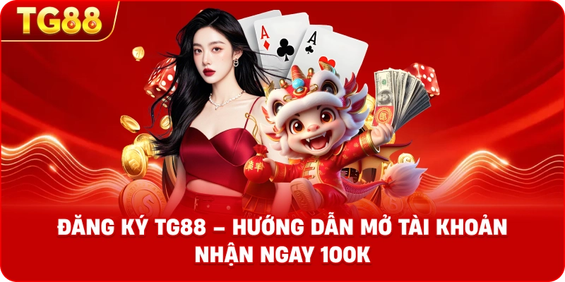 Đăng Ký TG88 – Hướng dẫn mở tài khoản nhanh chóng và an toàn