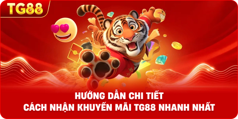 Hướng dẫn chi tiết cách nhận Khuyến mãi TG88 nhanh nhất